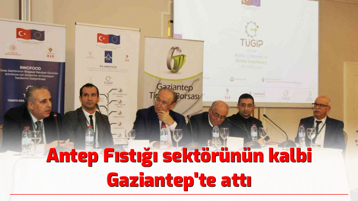 Antep Fıstığı sektörünün kalbi Gaziantep'te attı