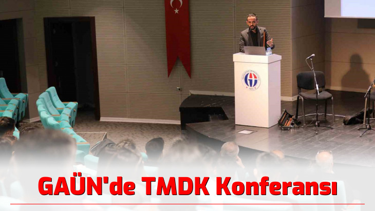 GAÜN'de TMDK Konferansı