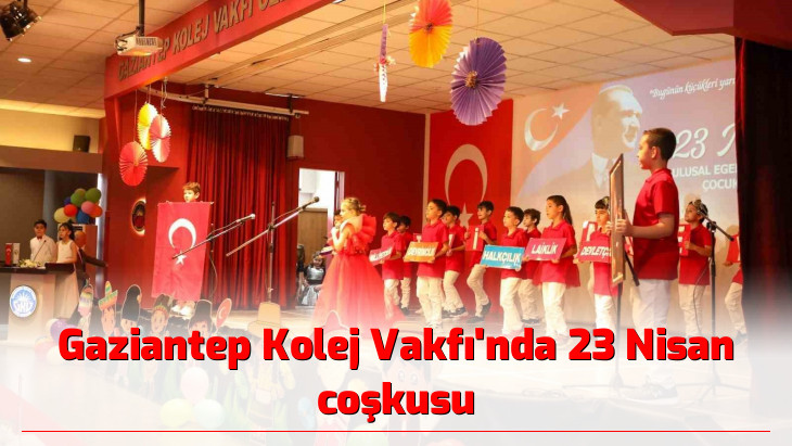 Gaziantep Kolej Vakfı'nda 23 Nisan coşkusu