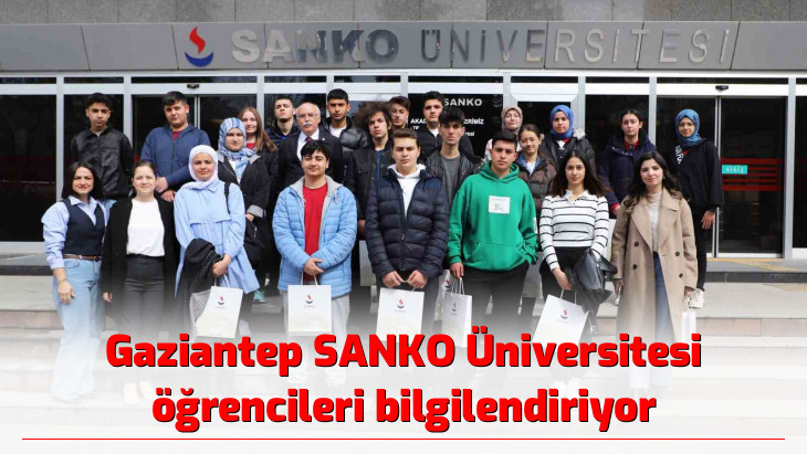 Gaziantep SANKO Üniversitesi öğrencileri bilgilendiriyor