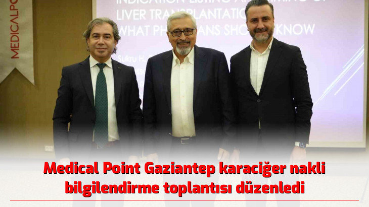 Medical Point Gaziantep karaciğer nakli bilgilendirme toplantısı düzenledi